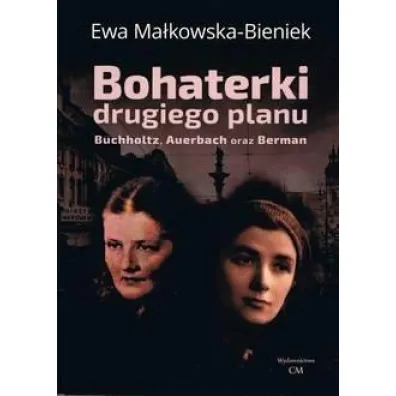 Bohaterki drugiego planu - Ewa Ma�kowska-Bieniek