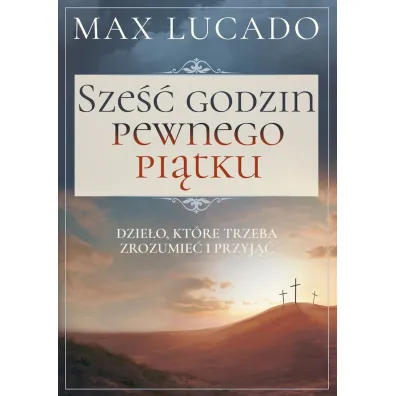 Sze�� godzin pewnego pi�tku - Max Lucado