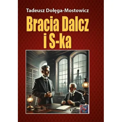 Bracia Dalcz i S-ka. TW - Tadeusz Do��ga-Mostowicz