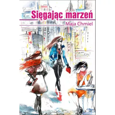 Si�gaj�c marze� - Maja Chmiel
