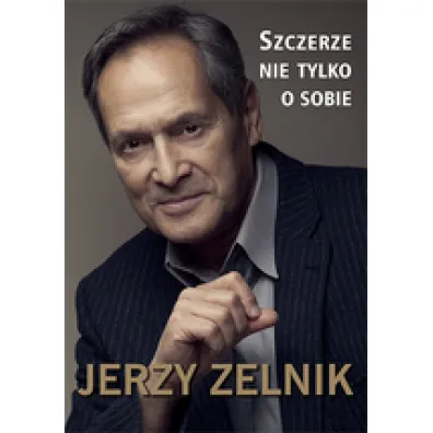 Jerzy Zelnik. Szczerze nie tylko o sobie - Jerzy Zelnik