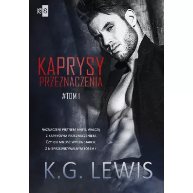 Kaprysy przeznaczenia Tom 1 - K. G. Lewis