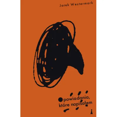 Opowiadania, kt�re napisa�em - Jarek Westermark