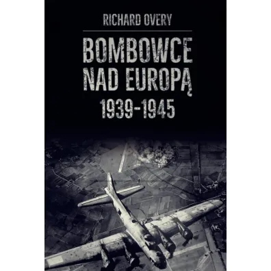 Bombowce nad Europ� 1939-1945 - Richard Overy