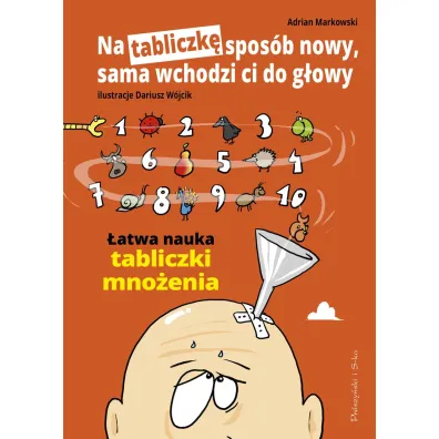 Na tabliczk� spos�b nowy, sama wchodzi ci do g�owy. �atwa nauka tabliczki mno�enia - Adrian Markowski