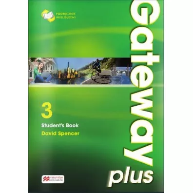 Gateway Plus 3. Podr�cznik wieloletni do j�zyka angielskiego - David Spencer