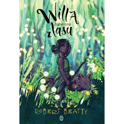 Willa, dziewczyna z lasu. Willa. Tom 1 - Robert Beatty