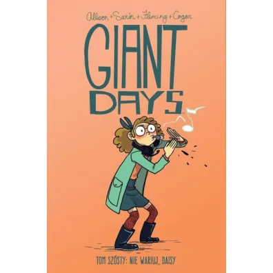 Nie wariuj, Daisy. Giant Days. Tom 6 - John Allison, Max Sarin