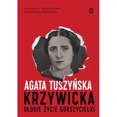 Krzywicka. D�ugie �ycie gorszycielki - Agata Tuszy�ska