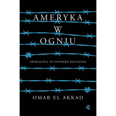 Ameryka w ogniu - Omar El Akkad