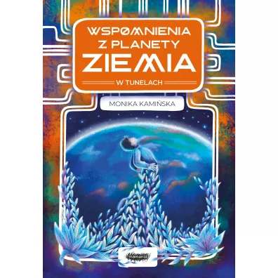 Wspomnienia z planety Ziemia. W tunelach - Monika Kamiska