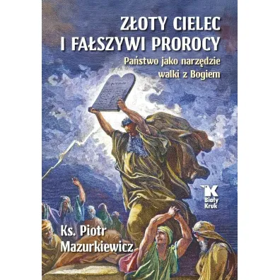 Z�oty cielec i fa�szywi prorocy. Pa�stwo jako narz�dzie walki z Bogiem