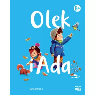 Pakiet Olek i Ada. Szeciolatek. Poziom B+: Ksizka, Karty pracy 1-5, Wyprawka plastyczna