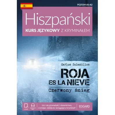 Hiszpa�ski. Kurs j�zykowy z krymina�em. Roja es la nieve. Czerwony �nieg. Poziom A1-A2