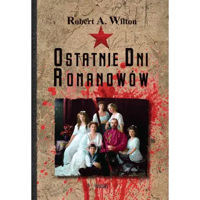 Ostatnie dni Romanow�w - Robert A Wilton