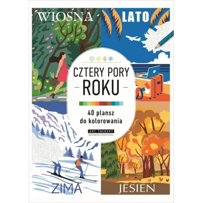 Art therapy. Kolorowanka antystresowa. Cztery pory roku. 40 plansz do kolorowania
