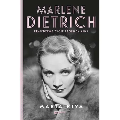 Marlene Dietrich. Prawdziwe �ycie legendy kina