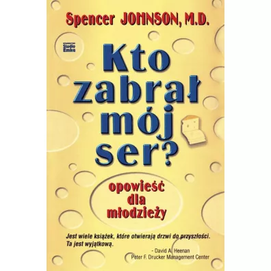 Kto zabra� m�j ser? Opowie�� dla m�odzie�y - Spencer Johnson
