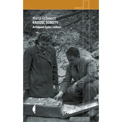 Rado�� soboty. Archiwum �ycia i �mierci - Marta Grzywacz