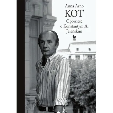 Kot. Opowie�� o konstantym A. Jele�skim - Anna Arno