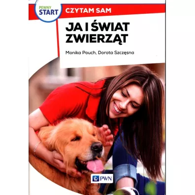Pewny start. Czytam sam. Ja i �wiat zwierz�t - Monika Pouch, Dorota Szcz�sna