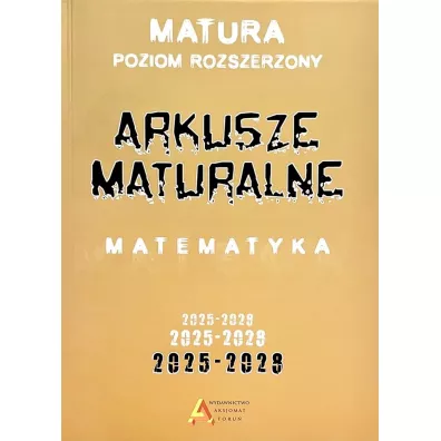 Arkusze maturalne z matematyki 2025-2028. Poziom rozszerzony