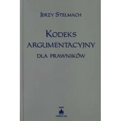 Kodeks argumentacyjny dla prawnik�w - Jerzy Stelmach