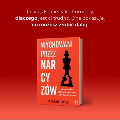 Wychowani przez narcyz�w. Jak radzi� sobie z trudnymi, toksycznymi i krzywdz�cymi rodzicami