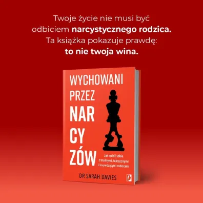 Wychowani przez narcyz�w. Jak radzi� sobie z trudnymi, toksycznymi i krzywdz�cymi rodzicami