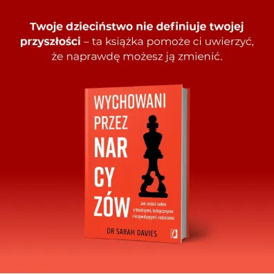 Wychowani przez narcyz�w. Jak radzi� sobie z trudnymi, toksycznymi i krzywdz�cymi rodzicami