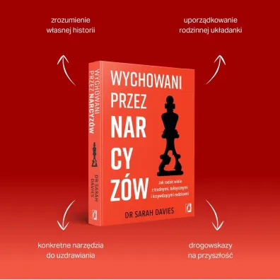 Wychowani przez narcyz�w. Jak radzi� sobie z trudnymi, toksycznymi i krzywdz�cymi rodzicami
