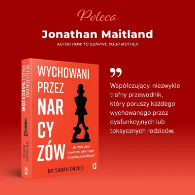 Wychowani przez narcyz�w. Jak radzi� sobie z trudnymi, toksycznymi i krzywdz�cymi rodzicami