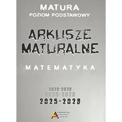 Pakiet: Arkusze maturalne z matematyki 2025-2028. Poziom podstawowy, Zbi�r test�w i zada� maturalnych z matematyki 2025-2028. Poziom podstawowy