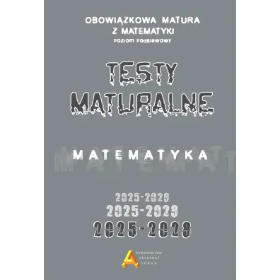 Pakiet: Arkusze maturalne z matematyki 2025-2028. Poziom podstawowy, Zbi�r test�w i zada� maturalnych z matematyki 2025-2028. Poziom podstawowy