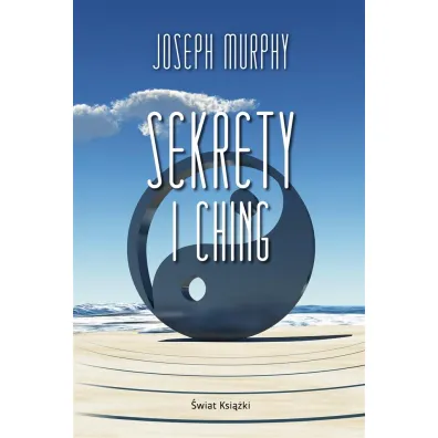 Sekrety I Ching - Alina Siewior-ku�, Joseph Murphy