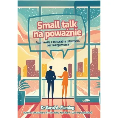 Small talk na powa�nie. Rozmawiaj z naturaln�.. - Carol A. Fleming