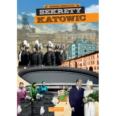 Sekrety Katowic - Micha� Bulsa, Barbara Szmatloch