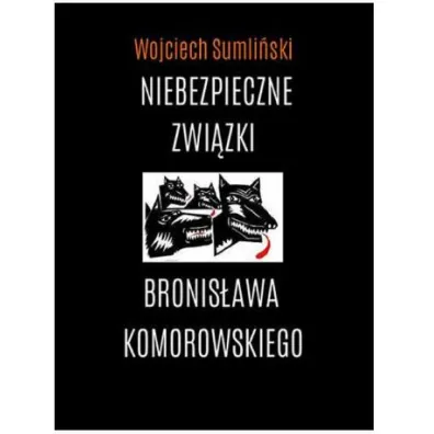 Niebezpieczne zwi�zki Bronis�awa Komorowskiego - Wojciech Sumli�ski
