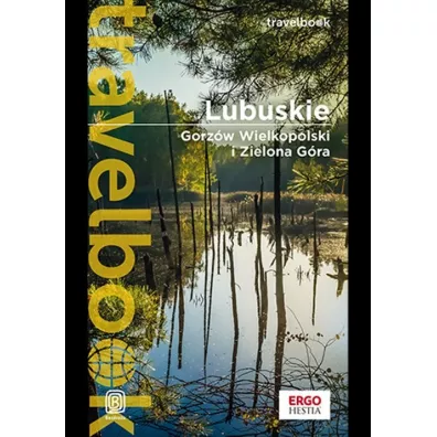 Lubuskie. Gorz�w Wielkopolski i Zielona G�ra. Travelbook - Beata Pomykalska, Pawe� Pomykalski