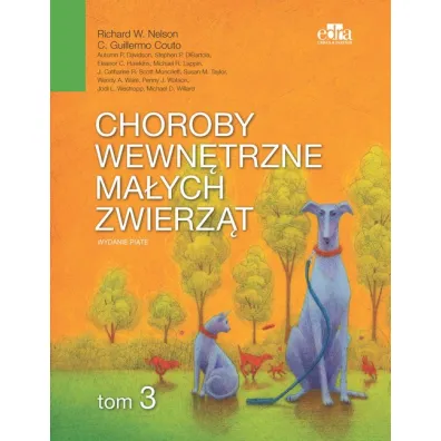 Choroby wewn�trzne ma�ych zwierz�t. Tom 3 - C. Guillermo Couto, R W Nelson