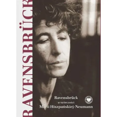 Ravensbrck w tw�rczo�ci Marii Hiszpa�skiej-Neuman - Marzena Kruk, Pawe�  Zielony