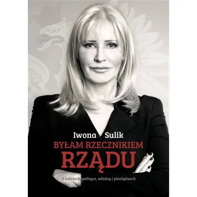 By�am rzecznikiem rz�du - Iwona Sulik