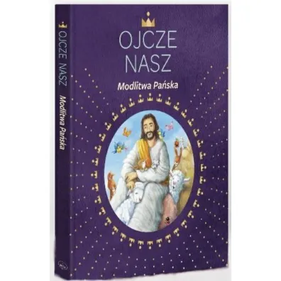Ojcze nasz. Modlitwa Pa�ska - Sara  Dahlmann