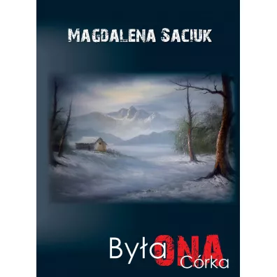 By�a ONA. C�rka - Magdalena  Saciuk