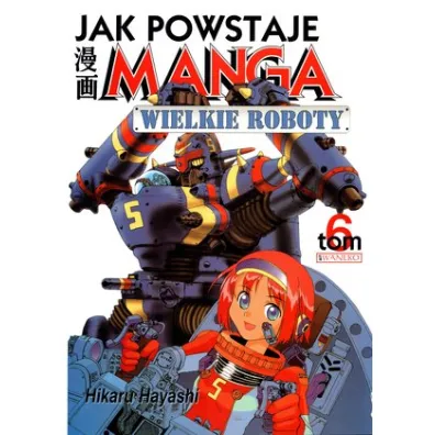 Jak powstaje manga T.6 - Hikaru Hayashi