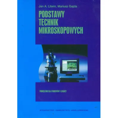 Podstawy technik mikroskopowych - Mariusz Gajda, Jan A. Litwin