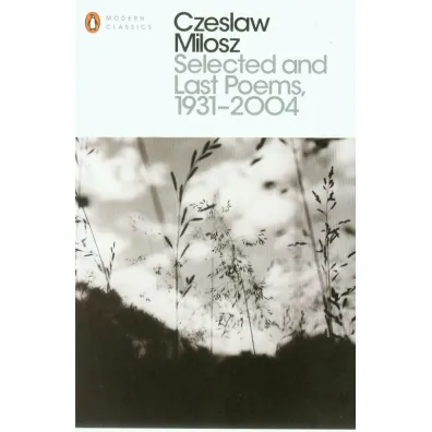 Selected and Last Poems 1931-2004 - Czes�aw Mi�osz