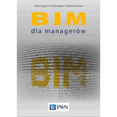 BIM dla manager�w - Bartosz  Zamara, Anna  Anger, Pawe�  �aguna
