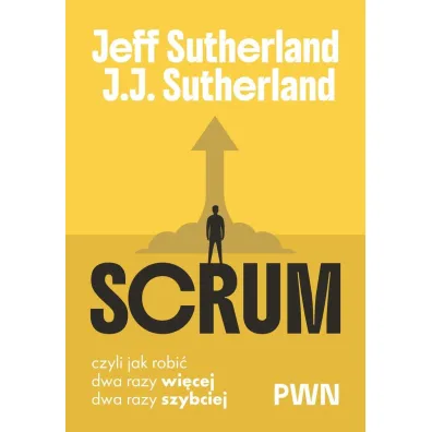 Scrum. Czyli jak robi� dwa razy wi�cej, dwa razy szybciej - Jeff Sutherland