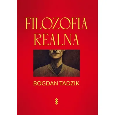 Filozofia realna - Bogdan Tadzik